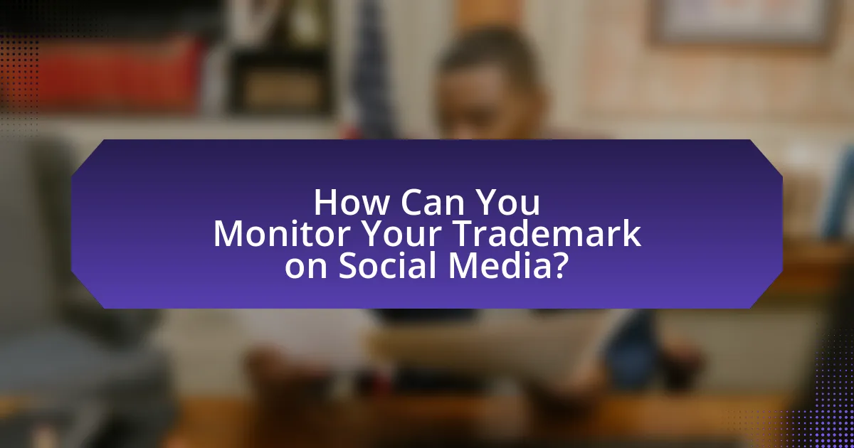 How Can You Monitor Your Trademark on Social Media?