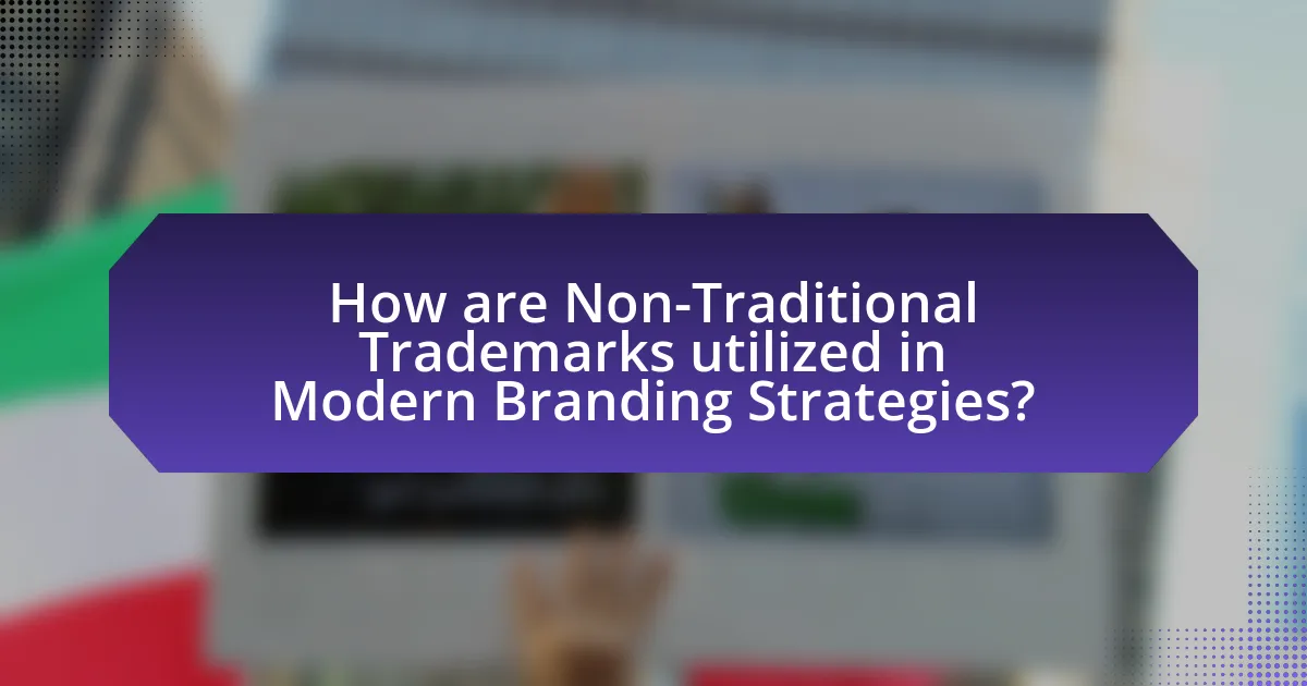 How are Non-Traditional Trademarks utilized in Modern Branding Strategies?