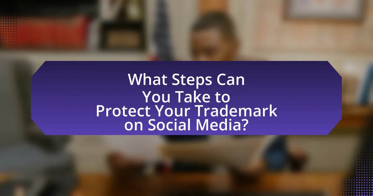 What Steps Can You Take to Protect Your Trademark on Social Media?