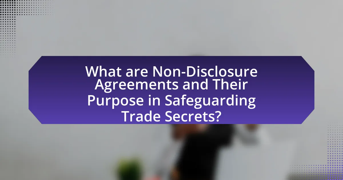 What are Non-Disclosure Agreements and Their Purpose in Safeguarding Trade Secrets?