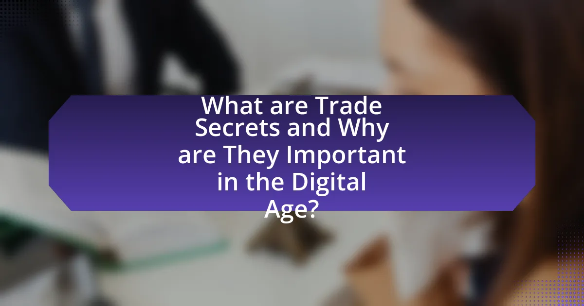 What are Trade Secrets and Why are They Important in the Digital Age?