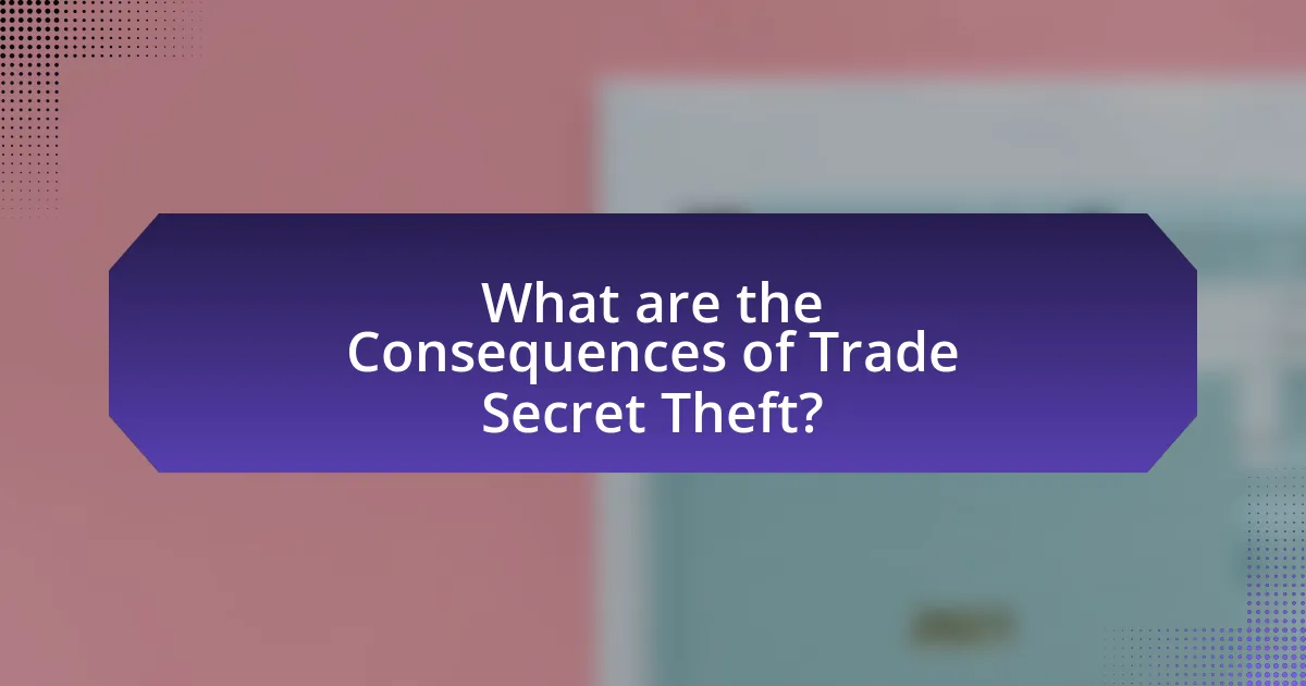 What are the Consequences of Trade Secret Theft?