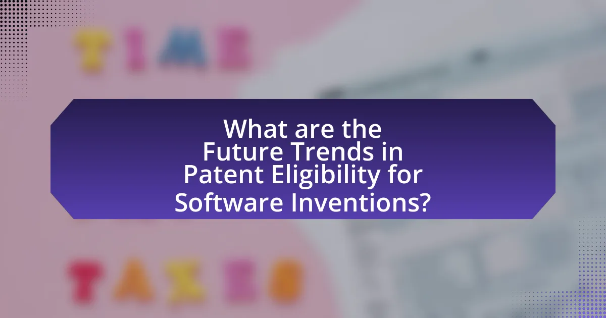 What are the Future Trends in Patent Eligibility for Software Inventions?