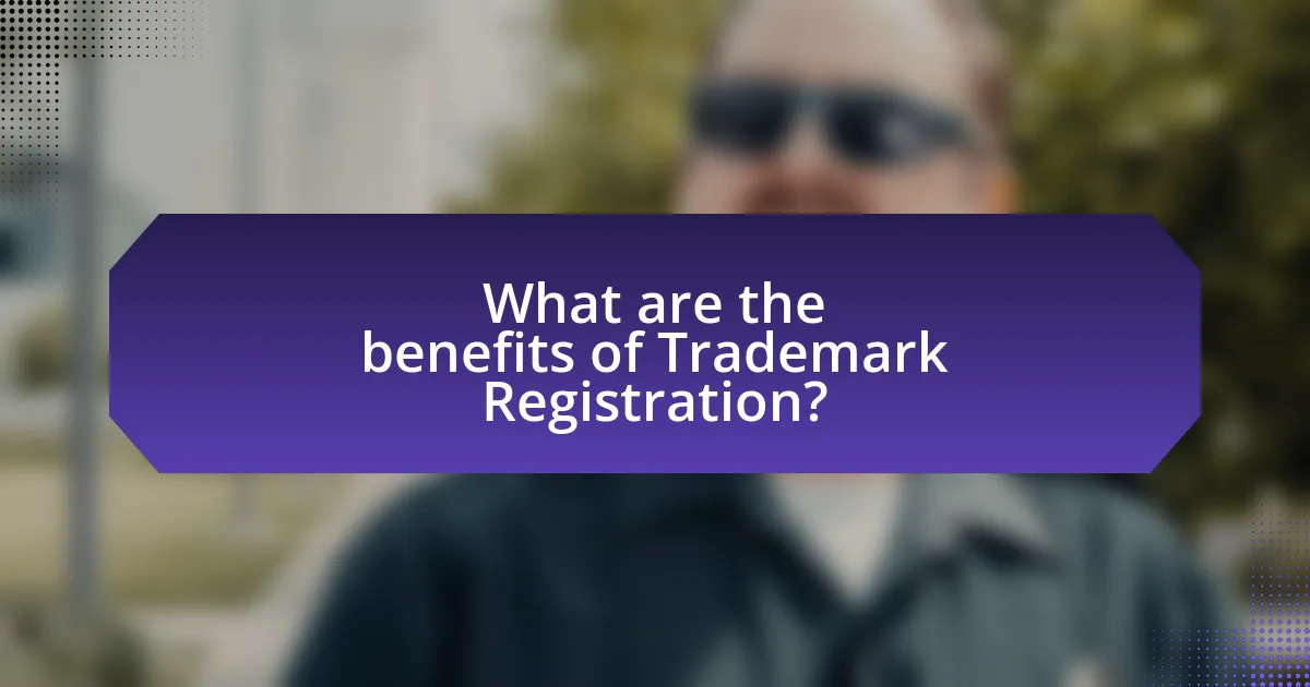 What are the benefits of Trademark Registration?