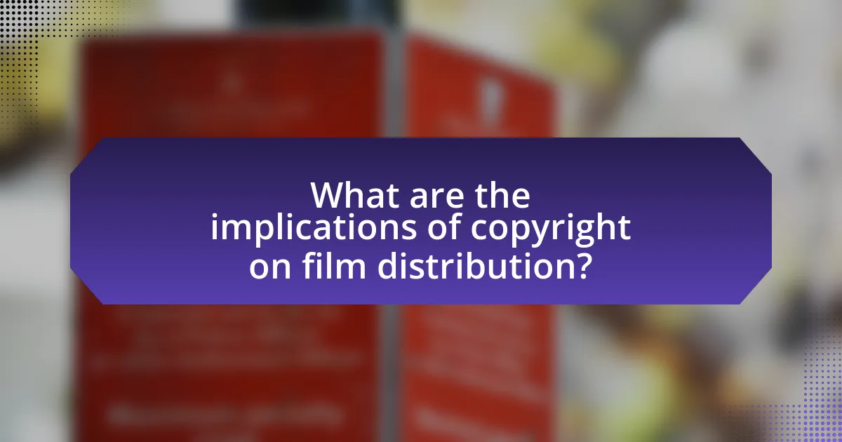 What are the implications of copyright on film distribution?