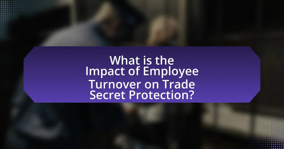 What is the Impact of Employee Turnover on Trade Secret Protection?