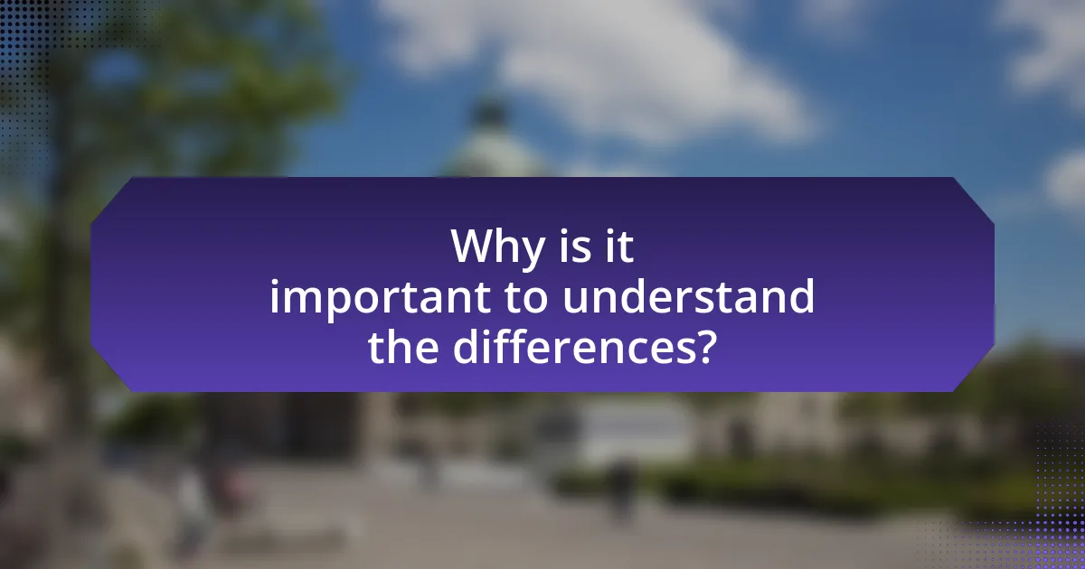 Why is it important to understand the differences?